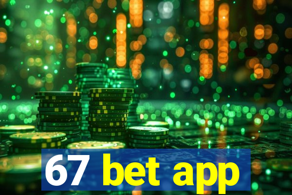 67 bet app